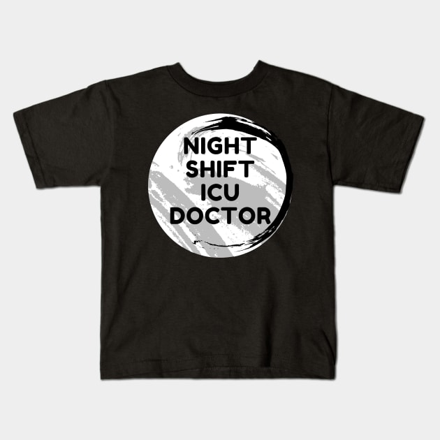 Night Shift ICU Doctor Kids T-Shirt by Famgift